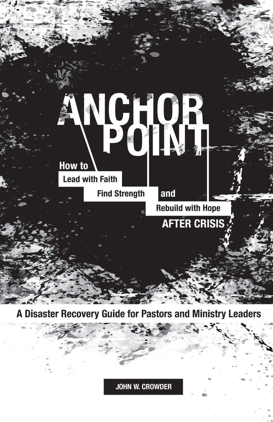 Anchor Point : A Disaster Recovery Guide for Pastors and Ministry Leaders